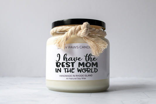 Mother's Day Soy Wax Candle - "I have. the best Mom in the world"