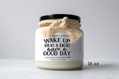 Dog Lover Soy Wax Candle - "Wake up, hug a dog, have a good day"