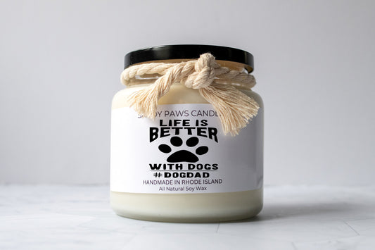 Dog Dad Soy Wax Candle - "Life is better with dogs #DOGDAD"